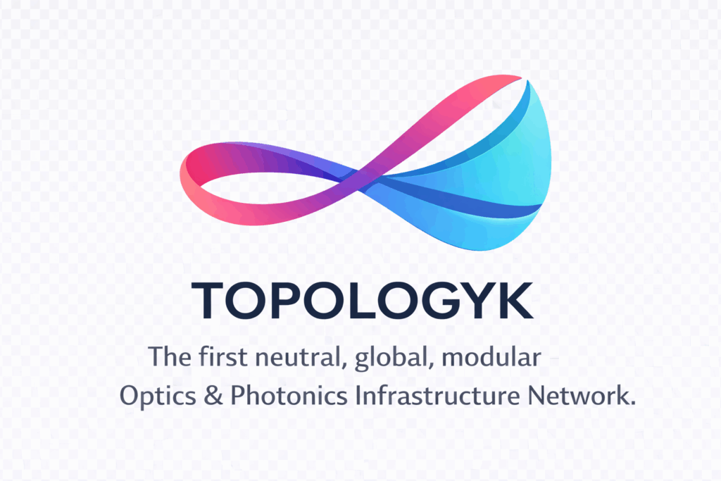 Topologyk, The first neutral, global, modular, Optics & Photonics Infrastructure Network.